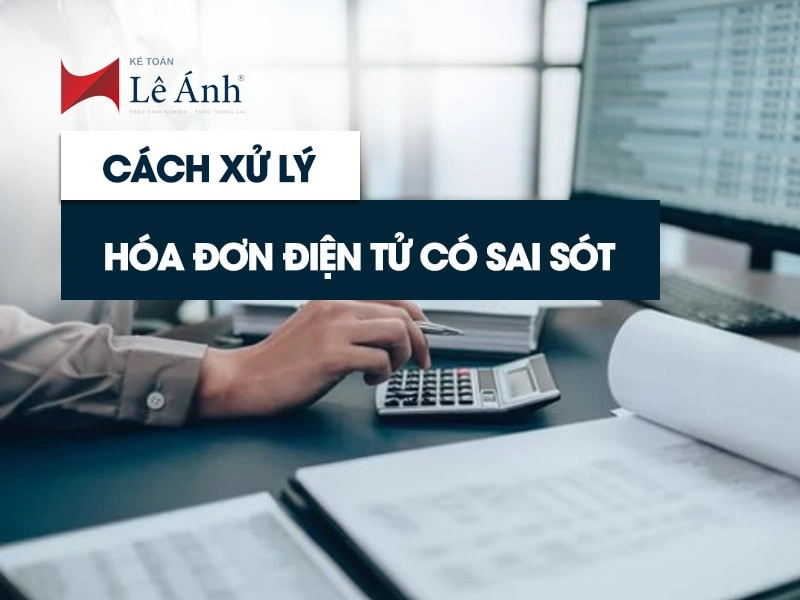 Cách xử lý hóa đơn điện tử bị sai sót