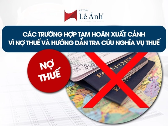 cac-truong-hop-bi-hoan-xuat-canh-vi-no-thue-va-huong-dan-tra-cuu-nghia-vu-thue