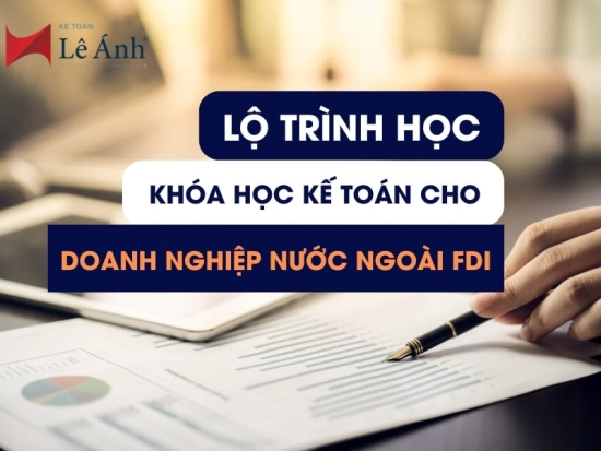 lo-trinh-hoc-khoa-hoc-ke-toan-cho-doanh-nghiep-fdi