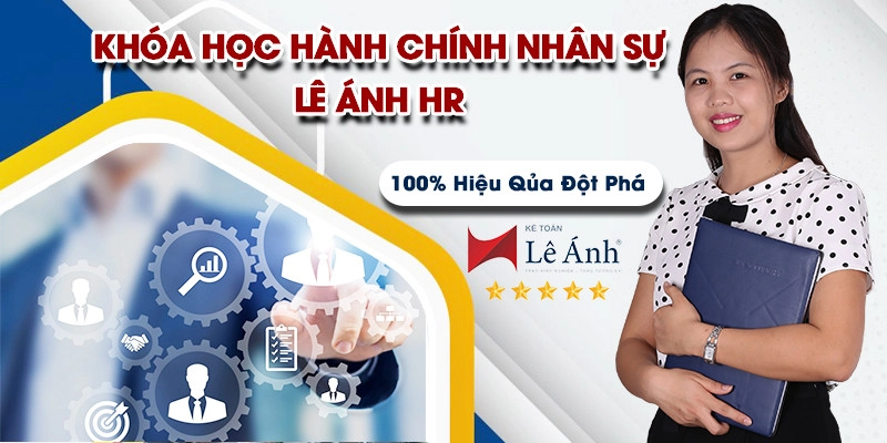 Khóa Học Hành Chính Nhân Sự Lê Ánh Lê Ánh - Lộ trình nâng cao nghiệp vụ hiệu quả