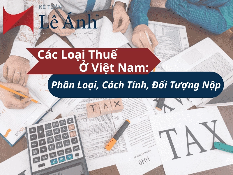cac-loai-thue-o-viet-nam-phan-loai-cach-tinh-doi-tuong-nop-min