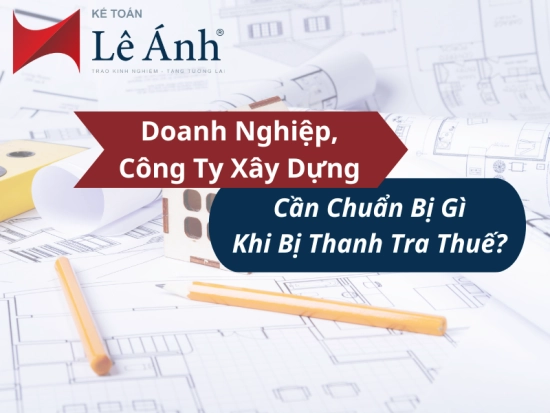 doanh-nghiep-cong-ty-xay-dung-can-chuan-bi-gi-khi-bi-thanh-tra-thue-1