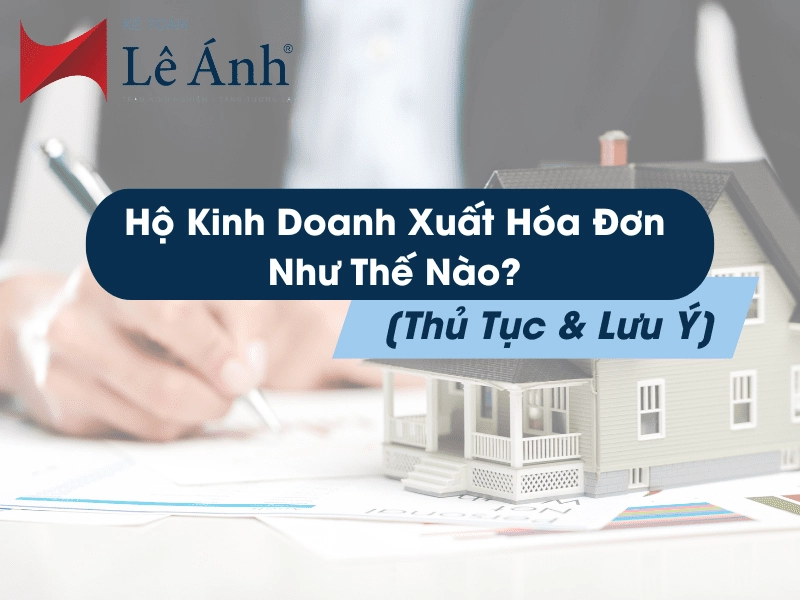 ho-kinh-doanh-xuat-hoa-don-nhu-the-nao-thu-tuc-luu-y-min