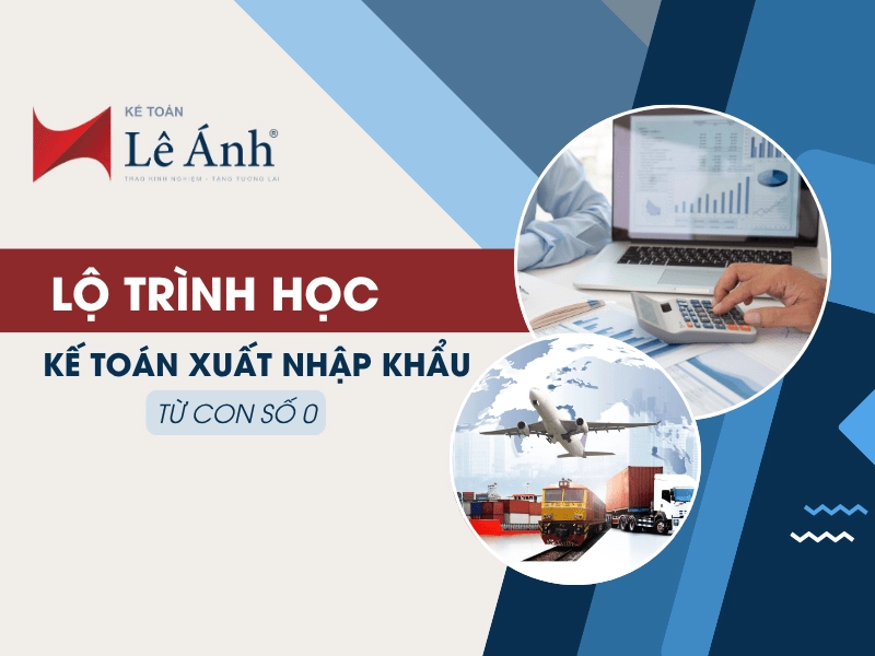 lộ trình học kế toán xuất nhập khẩu
