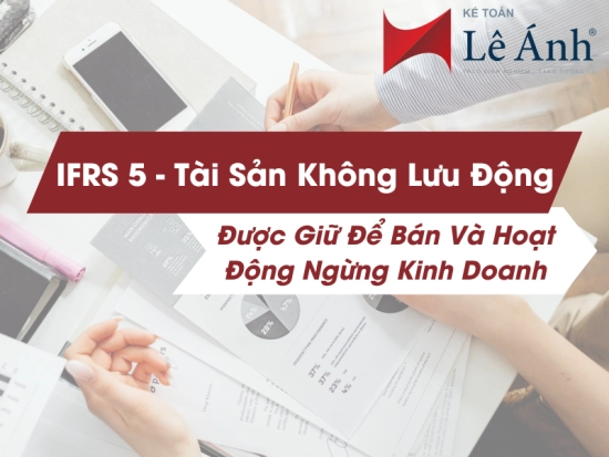 ifrs-5-tai-san-khong-luu-dong-duoc-giu-de-ban-va-hoat-dong-ngung-kinh-doanh