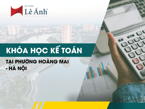 khóa học kế toán tại phường Hoàng Mai - Hà Nội