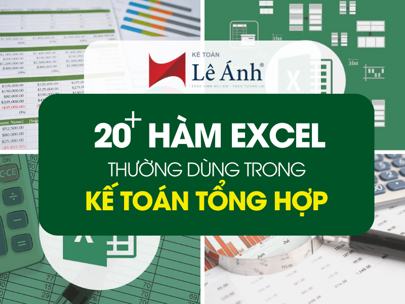 20+ Hàm Excel Thường Dùng Trong Kế Toán Tổng Hợp (Ví Dụ Cụ Thể)