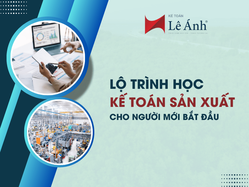 Lộ Trình Học Kế Toán Sản Xuất Cho Người Mới Bắt Đầu