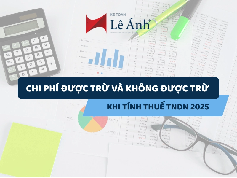 Chi phí được trừ và không được trừ khi tính thuế TNDN