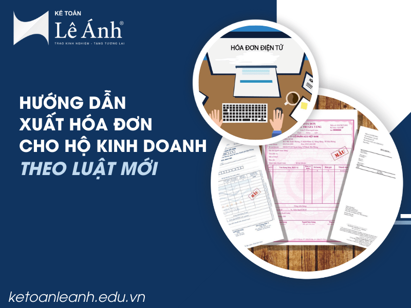 Hướng Dẫn Xuất Hóa Đơn Cho Hộ Kinh Doanh Theo Luật Mới