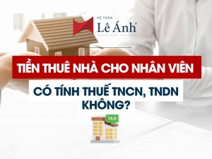 tien-thue-nha-cho-nhan-vien-co-tinh-thue-tncn-tndn-khong