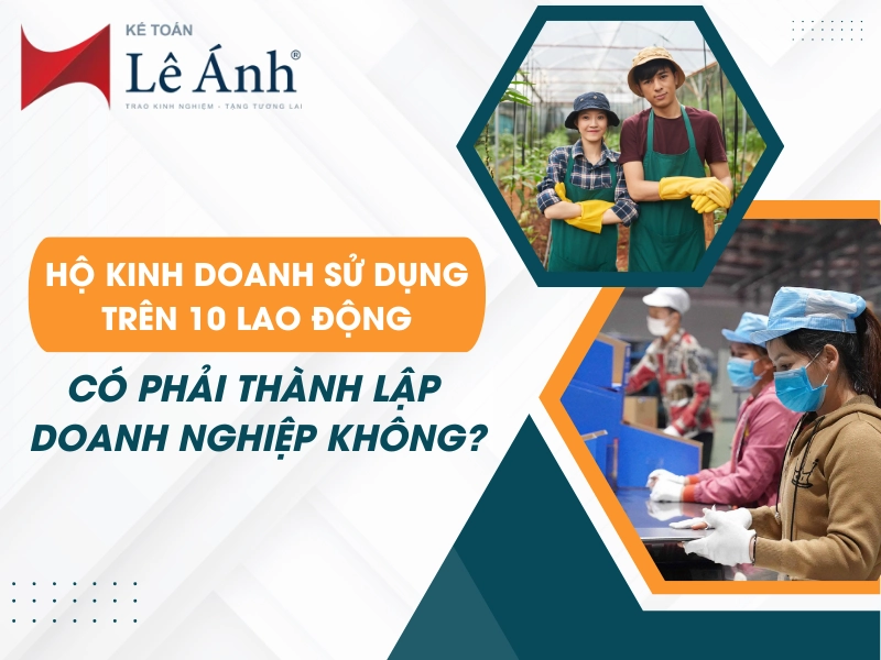 ho-kinh-doanh-su-dung-tren-10-lao-dong-co-phai-thanh-lap-doanh-nghiep-khong