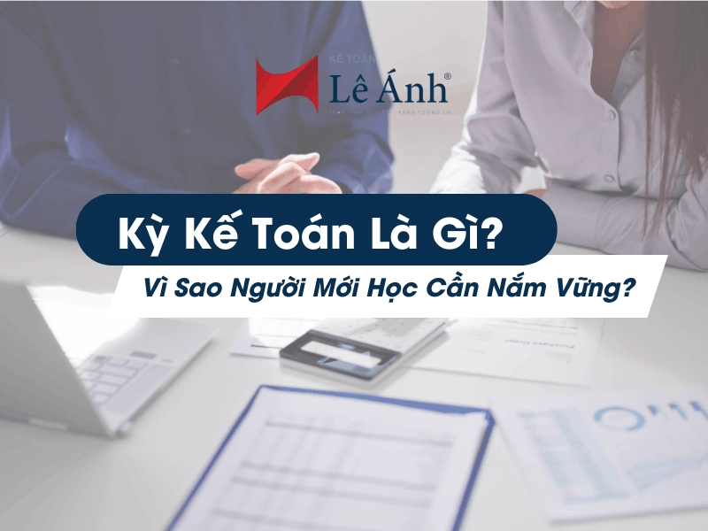 ky-ke-toan-la-gi-vi-sao-nguoi-moi-hoc-can-nam-vung-2