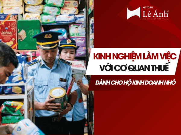 kinh-nghiem-lam-viec-voi-co-quan-thue-danh-cho-ho-kinh-doanh-nho-1-1