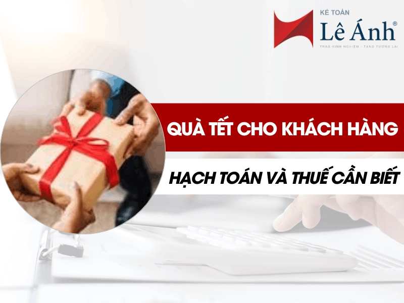 qua-tet-cho-khach-hang-hach-toan-va-thue-can-biet-1