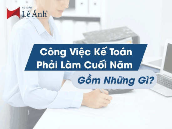 cong-viec-ke-toan-phai-lam-cuoi-nam-gom-nhung-gi-2