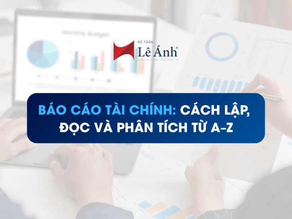 Báo Cáo Tài Chính: Cách Lập, Đọc Và Phân Tích Từ A–Z