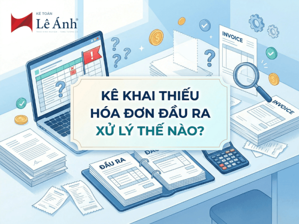 Kê khai thiếu hóa đơn đầu ra xử lý thế nào