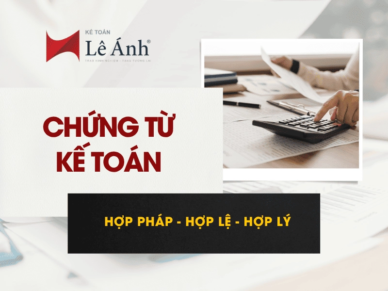 Chứng từ kế toán hợp pháp, hợp lý, hợp lệ là như thế nào?