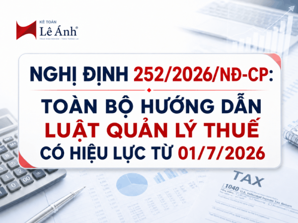Nghị định 252/2026/NĐ-CP: Hướng dẫn Luật Quản lý thuế mới nhất 2026
