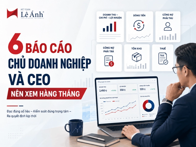 6 báo cáo chủ doanh nghiệp và CEO nên xem hàng tháng để quản trị hiệu quả