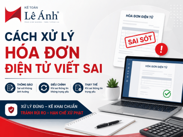 Cách xử lý hóa đơn điện tử viết sai bằng hình thức điều chỉnh, thay thế theo quy định mới