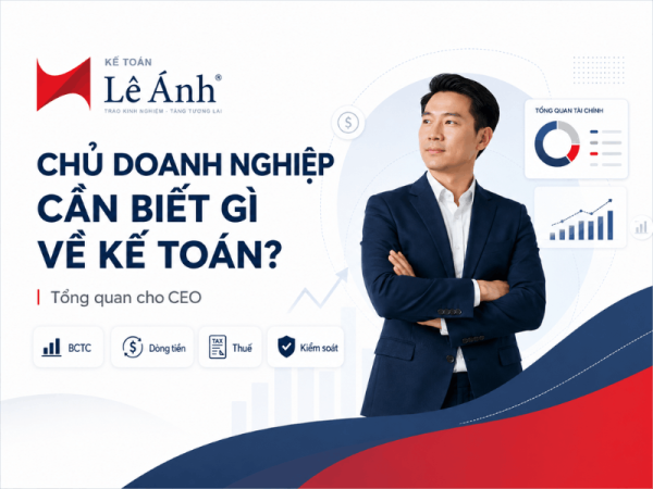 Chủ doanh nghiệp cần biết gì về kế toán để quản lý doanh nghiệp