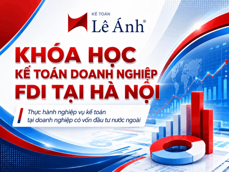 Khóa học kế toán doanh nghiệp FDI tại Hà Nội