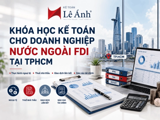 Khóa học kế toán cho doanh nghiệp nước ngoài FDI tại TPHCM
