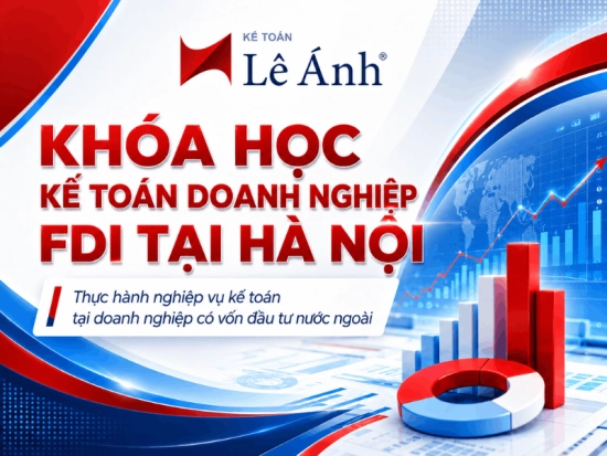 Khóa học kế toán doanh nghiệp FDI tại Hà Nội