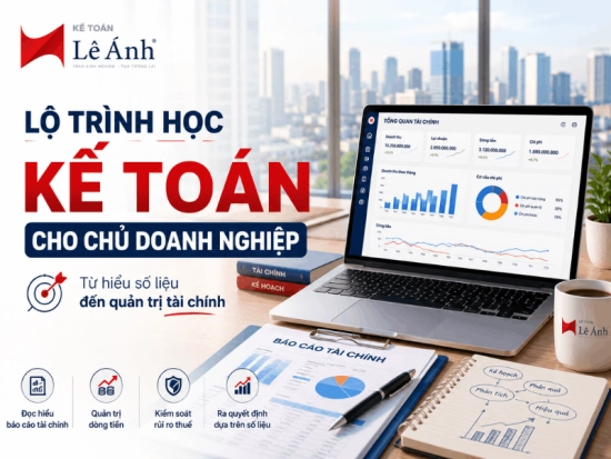 Lộ trình học kế toán cho chủ doanh nghiệp từ cơ bản đến quản trị tài chính
