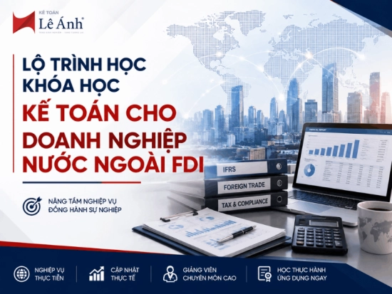 Lộ trình học khóa học kế toán cho doanh nghiệp nước ngoài FDI