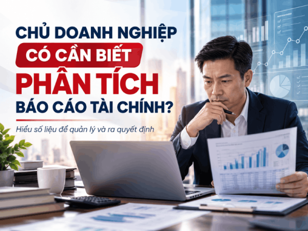 Chủ doanh nghiệp có cần biết phân tích báo cáo tài chính