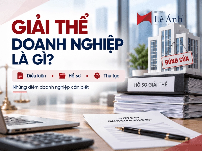 Giải thể doanh nghiệp là gì? Điều kiện, hồ sơ và thủ tục cần biết