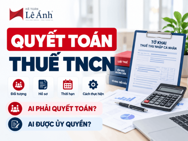 Quyết toán thuế TNCN – đối tượng và điều kiện ủy quyền