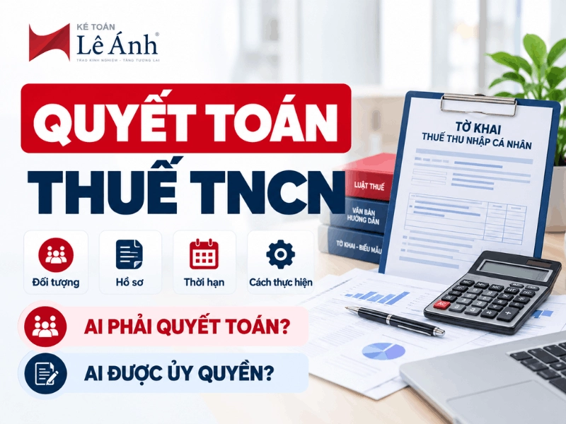 Quyết toán thuế TNCN – đối tượng và điều kiện ủy quyền