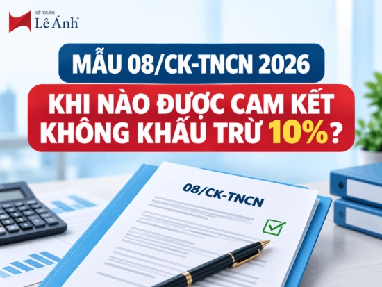 Điều kiện lập Mẫu 08/CK-TNCN 2026 để tạm thời không khấu trừ 10% thuế TNCN