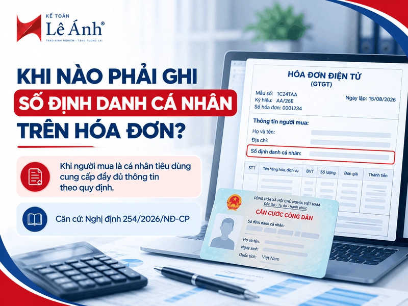 Khi nào bắt buộc ghi số định danh cá nhân trên hóa đơn điện tử theo Nghị định 254/2026/NĐ-CP