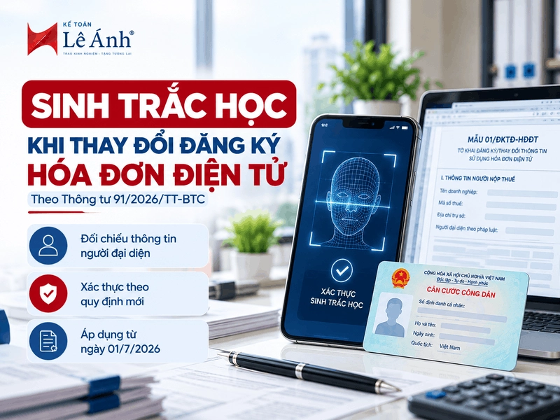 Sinh trắc học khi thay đổi thông tin đăng ký hóa đơn điện tử theo Thông tư 91/2026/TT-BTC tại Kế toán Lê Ánh.