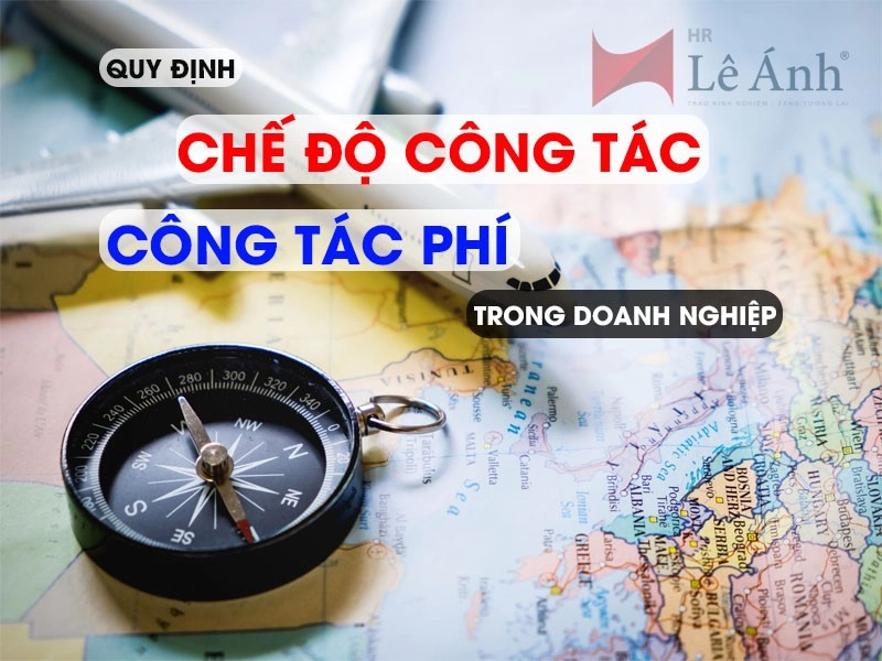Quy định chế độ công tác, công tác phí trong doanh nghiệp