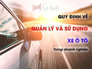 Quy định về quản lý và sử dụng xe ô tô trong doanh nghiệp