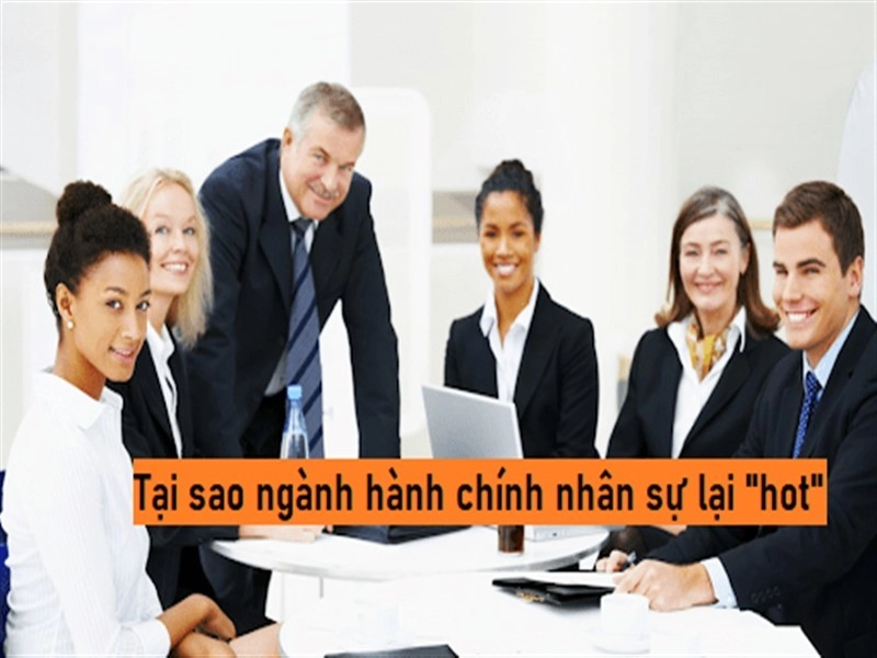 Tại sao hành chính nhân sự lại hot