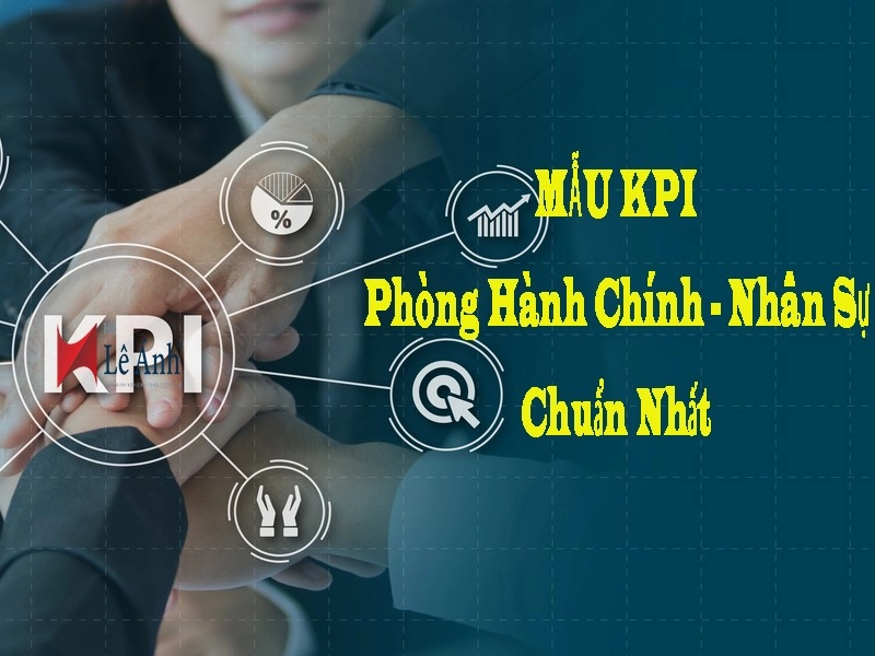 Mẫu KPI Cho Phòng Hành Chính - Nhân Sự Chuẩn Nhất