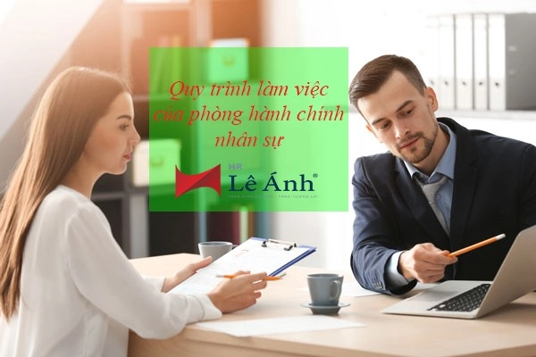 Quy trình làm việc của phòng hành chính nhân sự