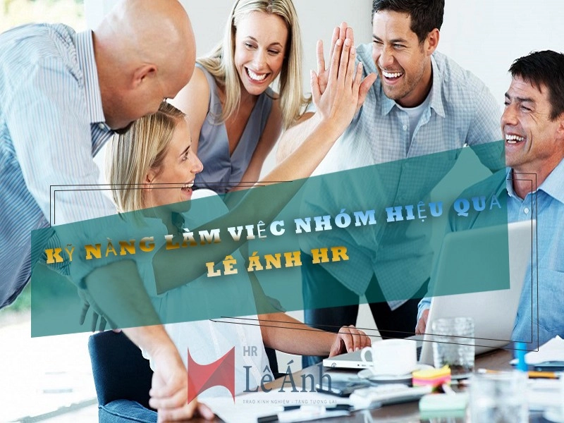Kỹ năng làm việc nhóm hiệu quả
