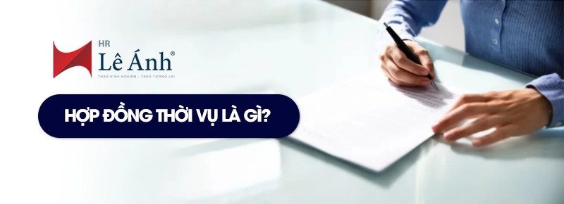 Hợp đồng thời vụ là gì
