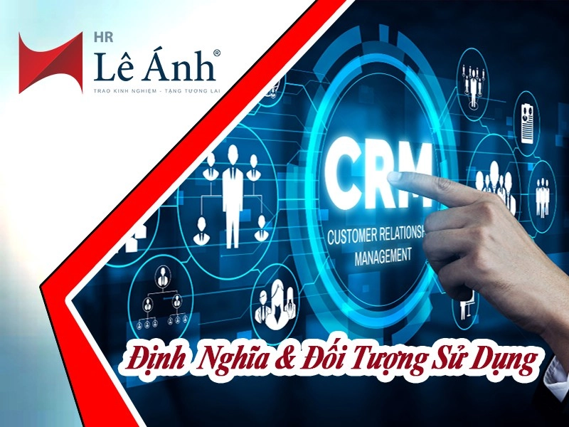 phan-mem-crm-la-gi-va-doi-tuong-su-dung