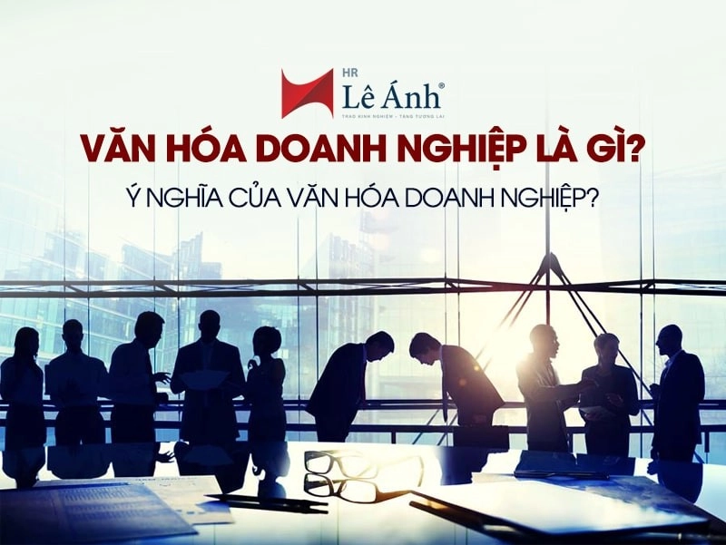 Văn hóa doanh nghiệp là gì?