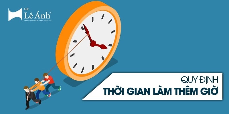 Quy định thời gian làm thêm giờ