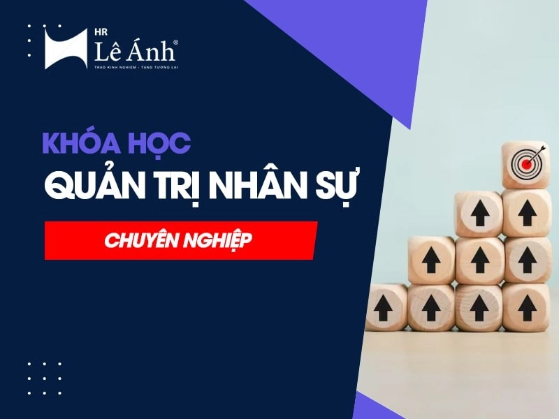 Khóa học quản trị nhân sự - Lê Ánh HR